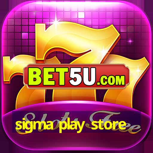 sigma play store